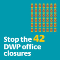 The text reads stop the 42 DWP office closures and the image is 42 offices each with an X stamped on them.